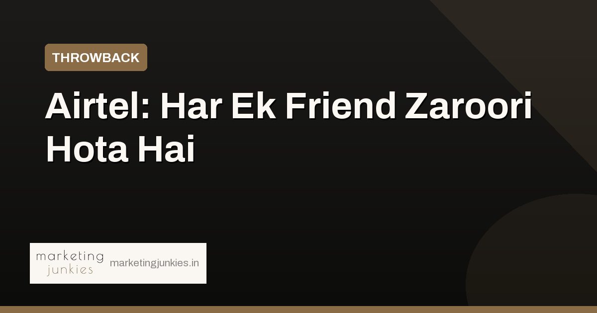 Airtel: Har Ek Friend Zaroori Hota Hai