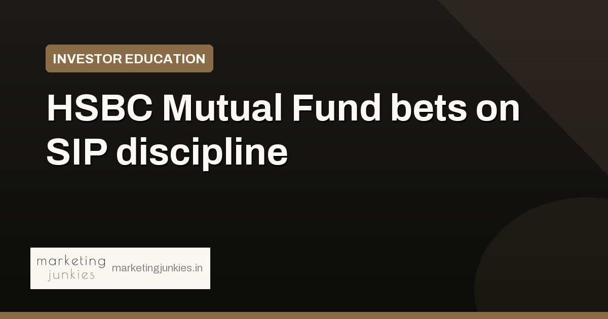 HSBC Mutual Fund bets on SIP discipline
