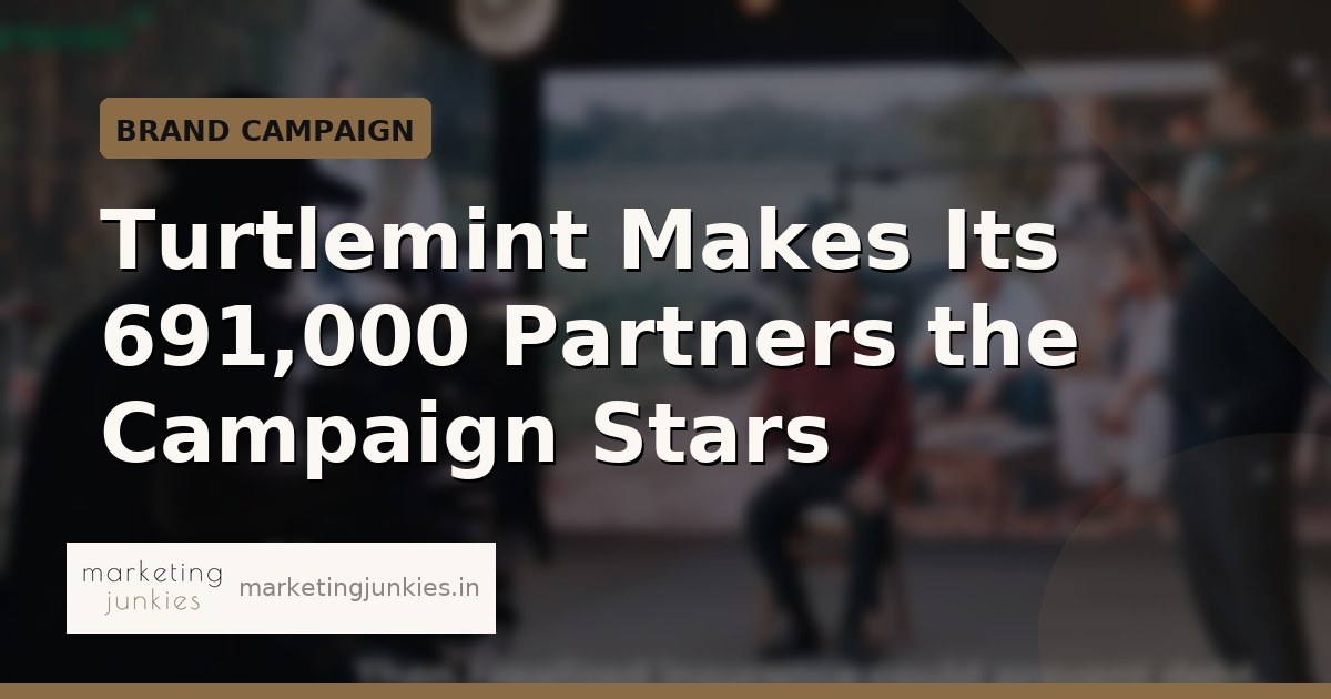 Turtlemint Makes Its 691,000 Partners the Campaign Stars